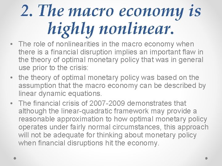 2. The macro economy is highly nonlinear. • The role of nonlinearities in the