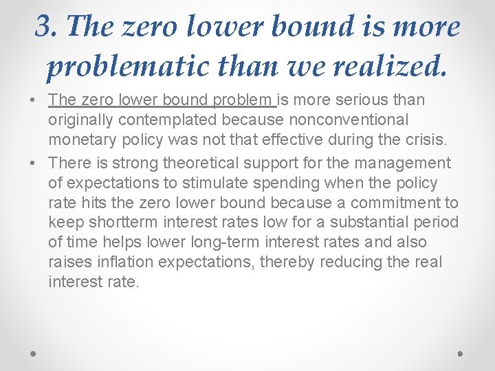 3. The zero lower bound is more problematic than we realized. • The zero