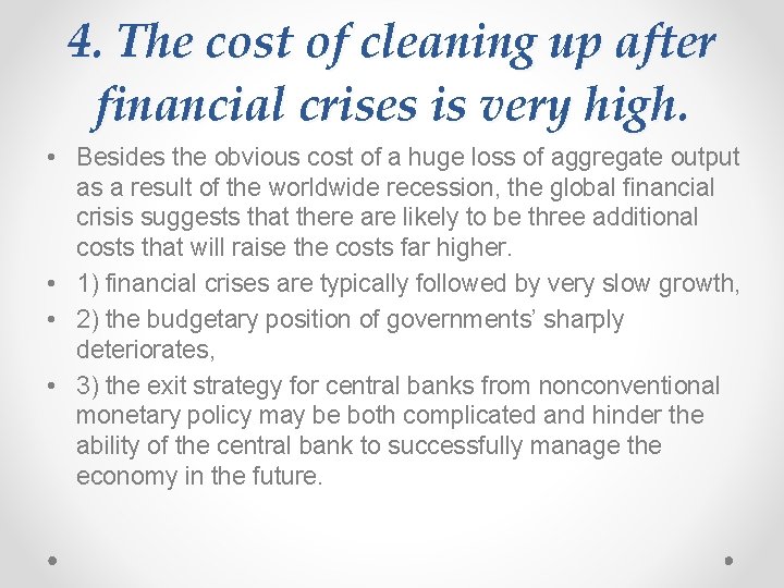 4. The cost of cleaning up after financial crises is very high. • Besides
