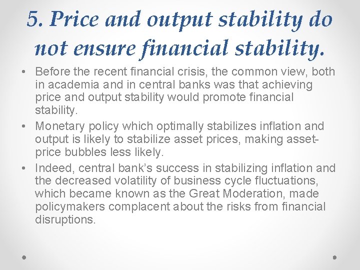 5. Price and output stability do not ensure financial stability. • Before the recent
