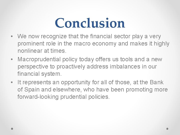 Conclusion • We now recognize that the financial sector play a very prominent role