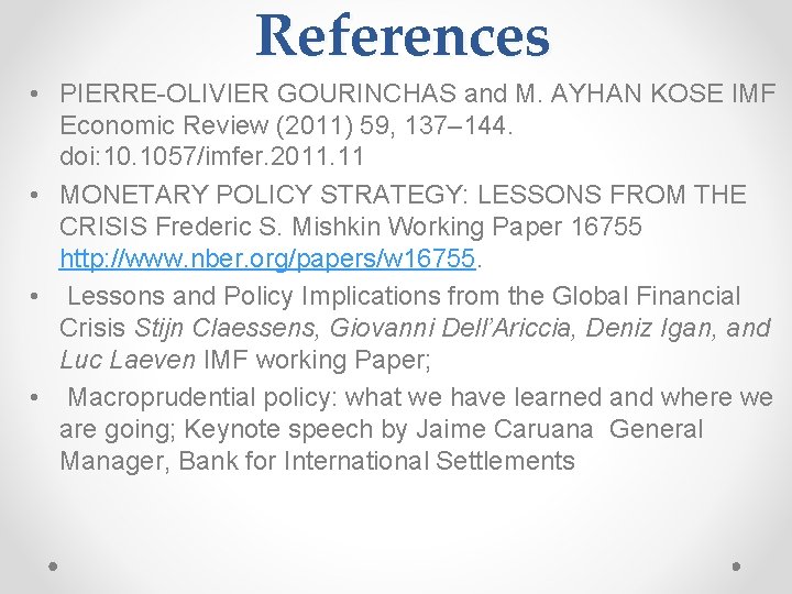 References • PIERRE-OLIVIER GOURINCHAS and M. AYHAN KOSE IMF Economic Review (2011) 59, 137–