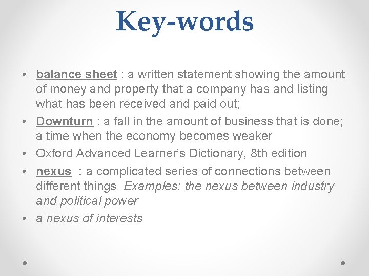 Key-words • balance sheet : a written statement showing the amount of money and