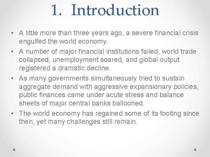 1. Introduction • A little more than three years ago, a severe financial crisis