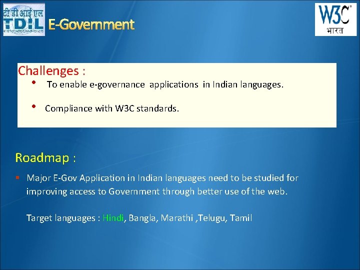 E-Government Challenges : • To enable e-governance applications in Indian languages. • Compliance with