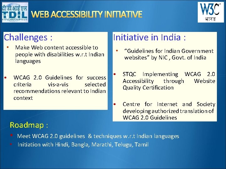 WEB ACCESSIBILITY INITIATIVE Challenges : • Make Web content accessible to people with disabilities