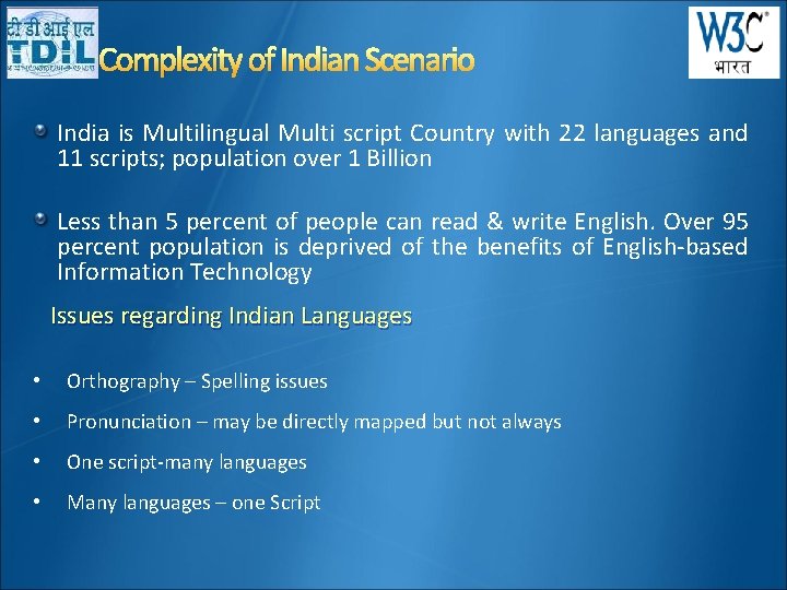 Complexity of Indian Scenario India is Multilingual Multi script Country with 22 languages and