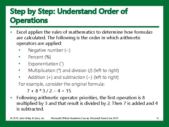 Step by Step: Understand Order of Operations • Excel applies the rules of mathematics