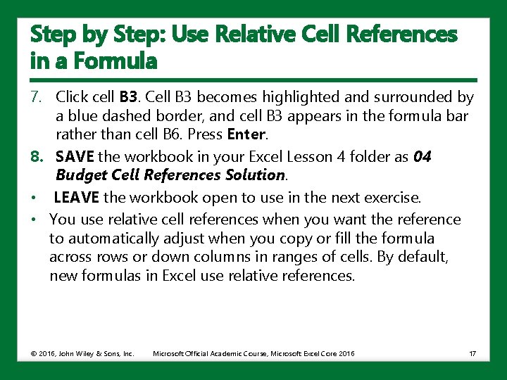 Step by Step: Use Relative Cell References in a Formula 7. Click cell B