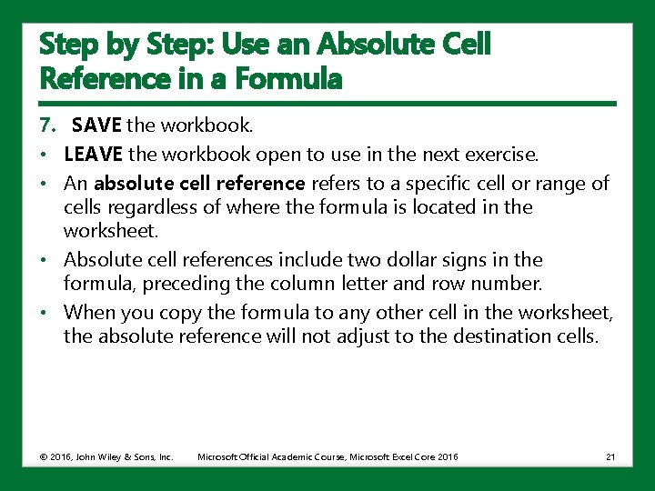 Step by Step: Use an Absolute Cell Reference in a Formula 7. SAVE the