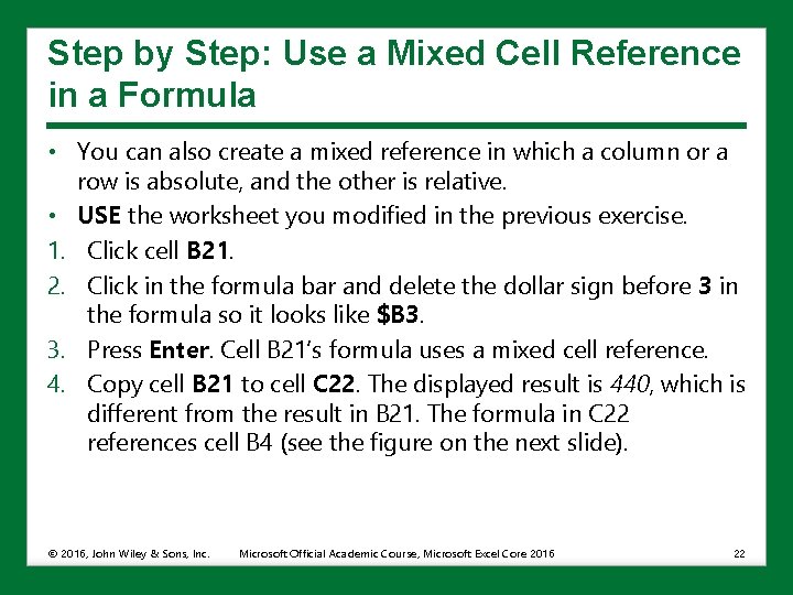 Step by Step: Use a Mixed Cell Reference in a Formula • You can