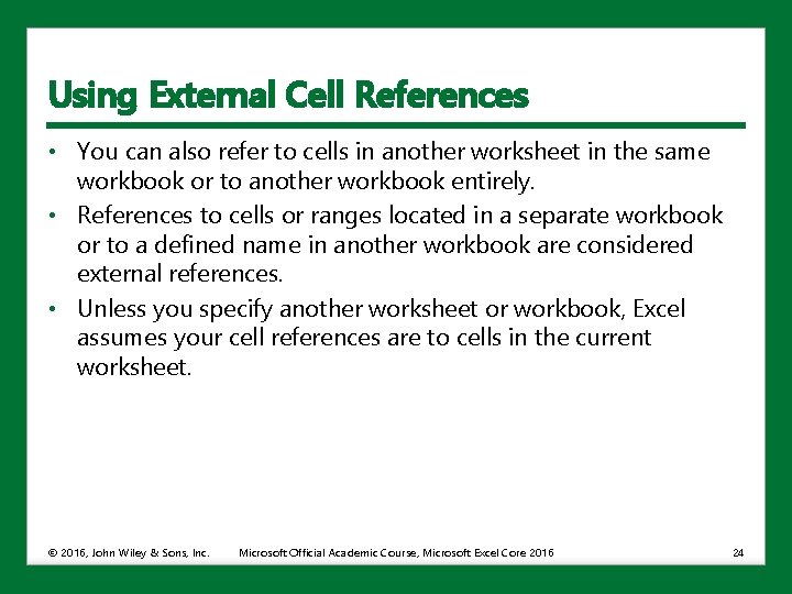 Using External Cell References • You can also refer to cells in another worksheet