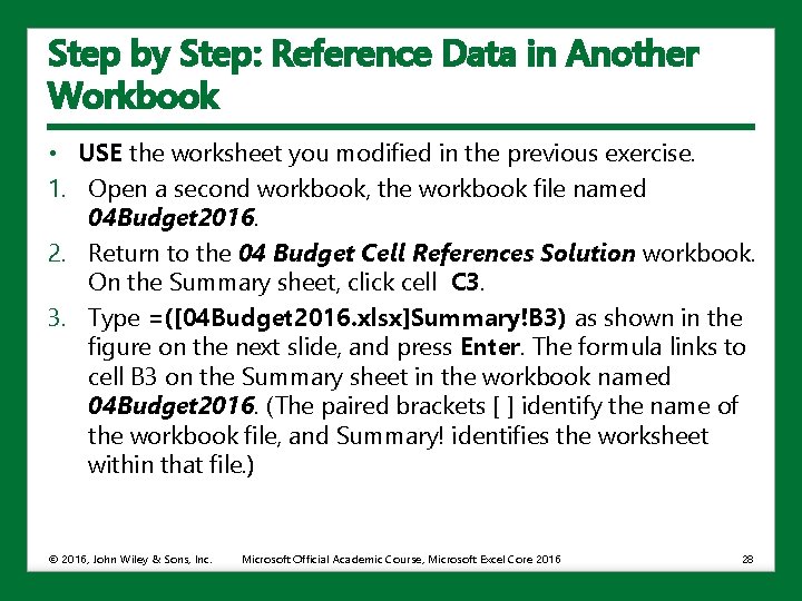 Step by Step: Reference Data in Another Workbook • USE the worksheet you modified