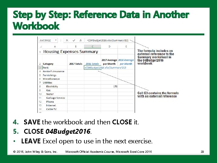 Step by Step: Reference Data in Another Workbook 4. SAVE the workbook and then