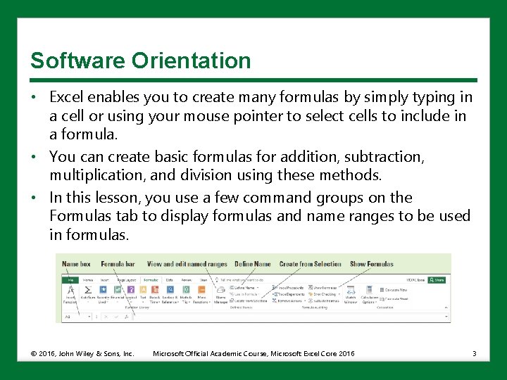 Software Orientation • Excel enables you to create many formulas by simply typing in