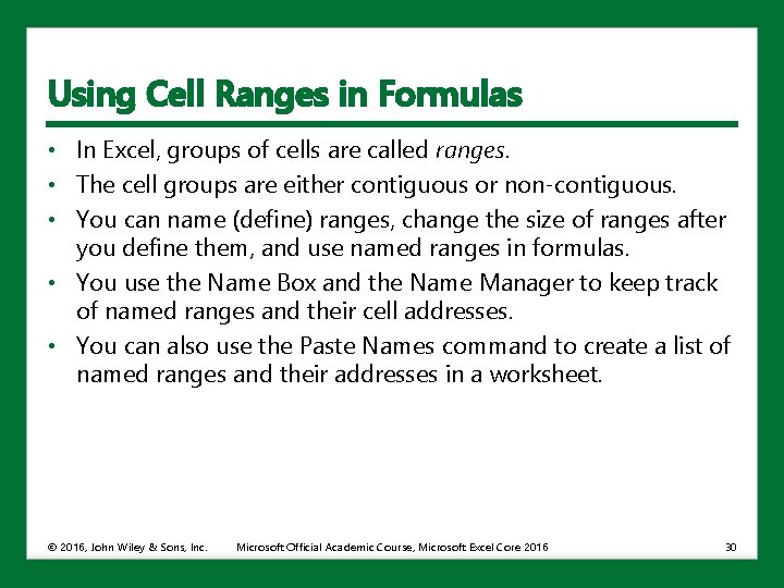 Using Cell Ranges in Formulas • In Excel, groups of cells are called ranges.