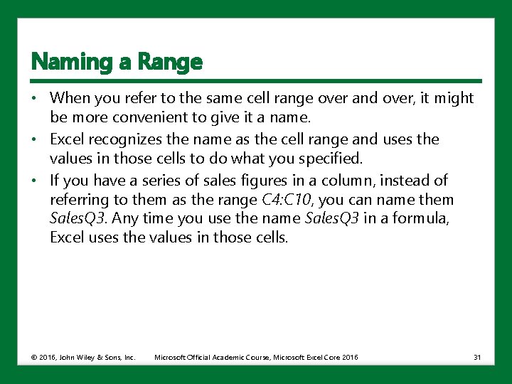 Naming a Range • When you refer to the same cell range over and