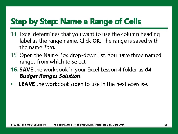 Step by Step: Name a Range of Cells 14. Excel determines that you want
