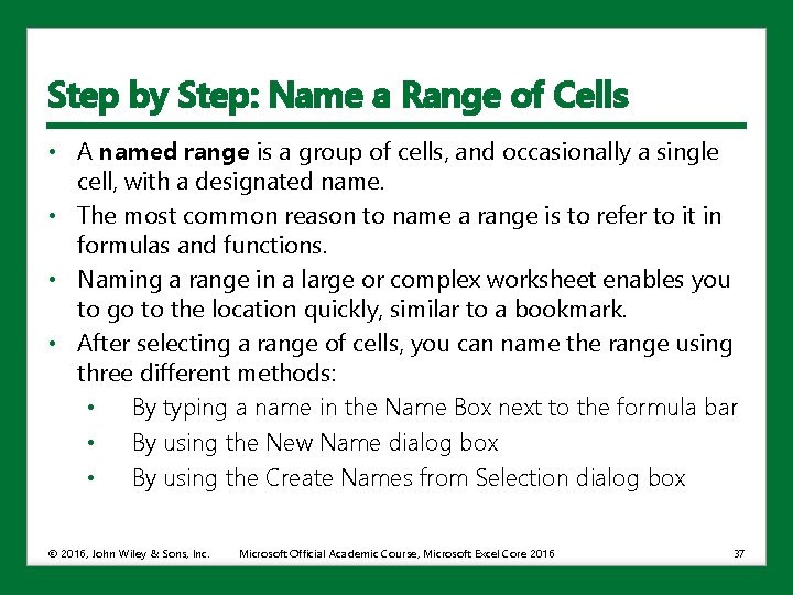 Step by Step: Name a Range of Cells • A named range is a
