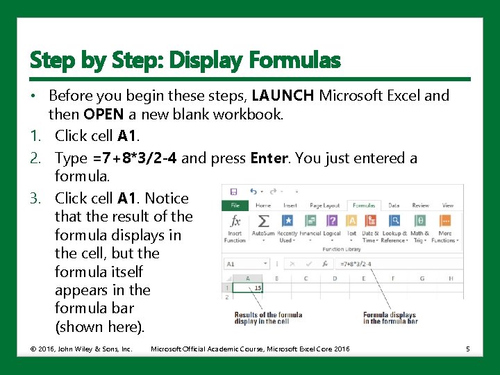 Step by Step: Display Formulas • Before you begin these steps, LAUNCH Microsoft Excel