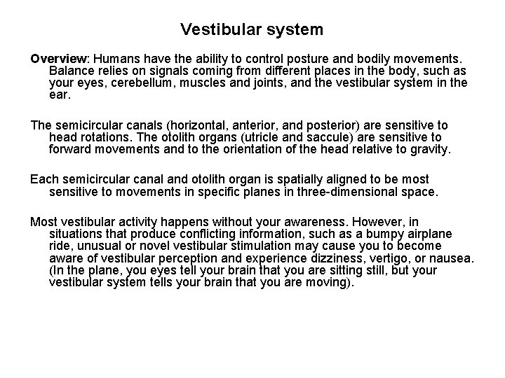 Vestibular system Overview: Humans have the ability to control posture and bodily movements. Balance