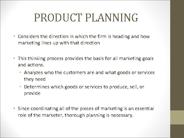 PRODUCT PLANNING • Considers the direction in which the firm is heading and how