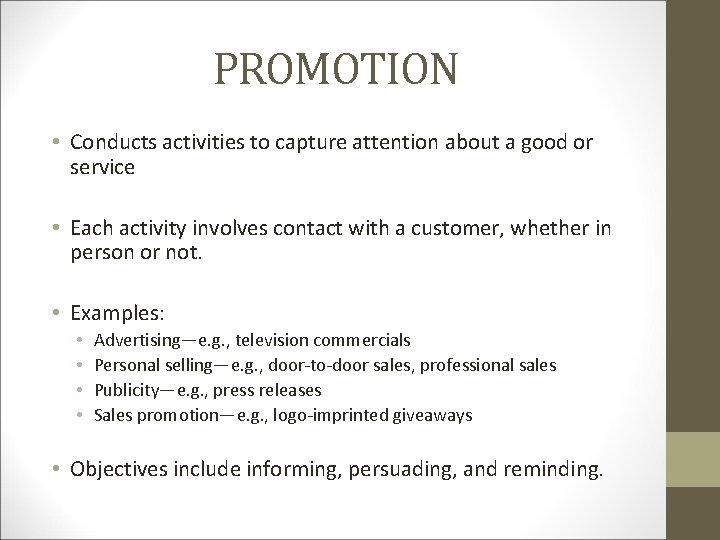 PROMOTION • Conducts activities to capture attention about a good or service • Each