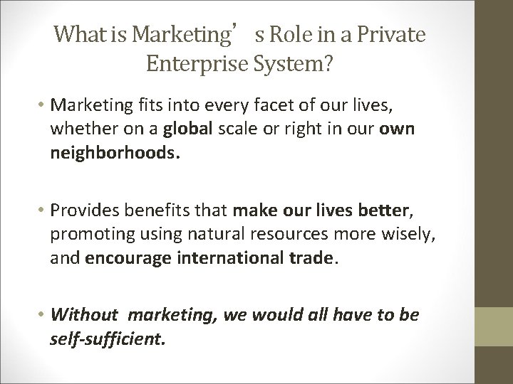 What is Marketing’s Role in a Private Enterprise System? • Marketing fits into every