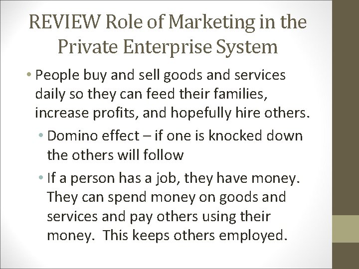 REVIEW Role of Marketing in the Private Enterprise System • People buy and sell