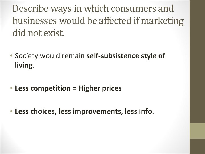 Describe ways in which consumers and businesses would be affected if marketing did not