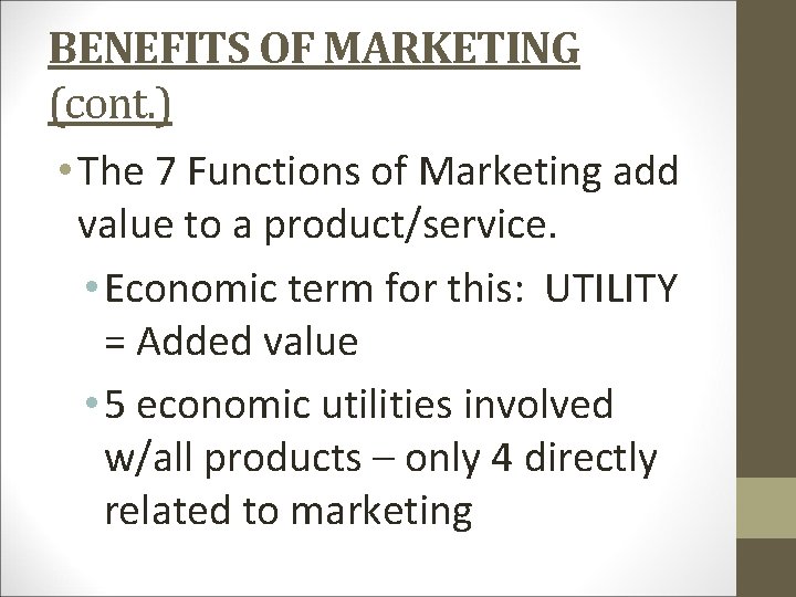 BENEFITS OF MARKETING (cont. ) • The 7 Functions of Marketing add value to
