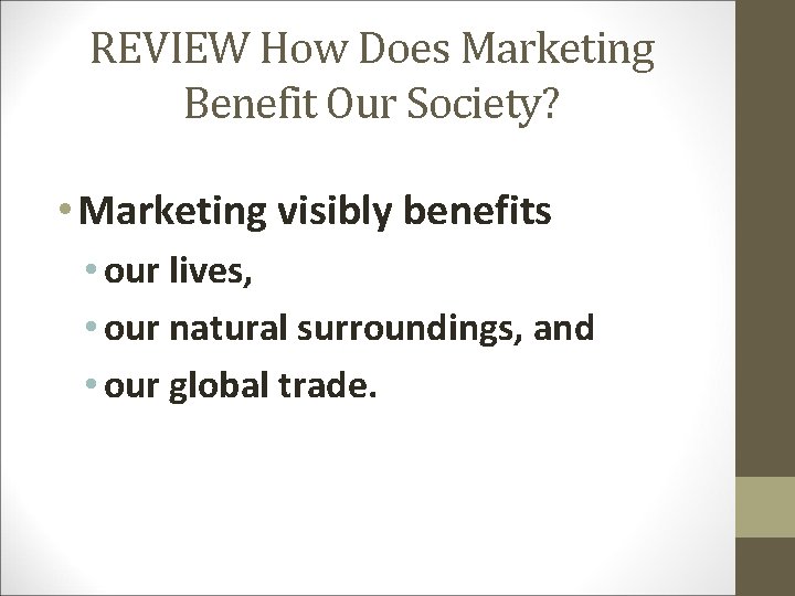 REVIEW How Does Marketing Benefit Our Society? • Marketing visibly benefits • our lives,
