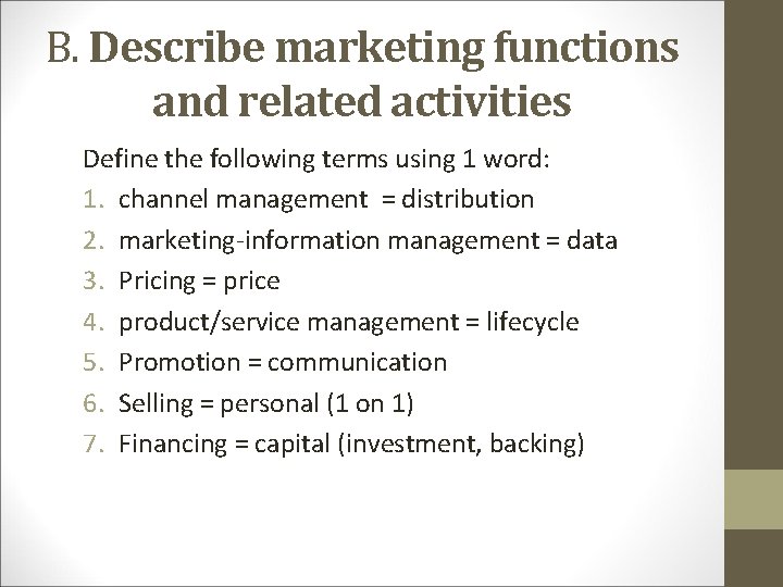 B. Describe marketing functions and related activities Define the following terms using 1 word: