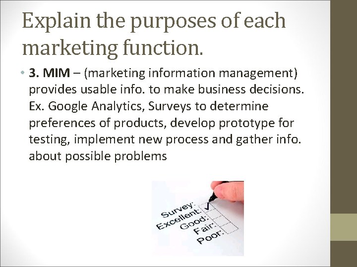 Explain the purposes of each marketing function. • 3. MIM – (marketing information management)
