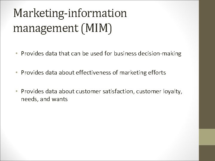 Marketing-information management (MIM) • Provides data that can be used for business decision-making •