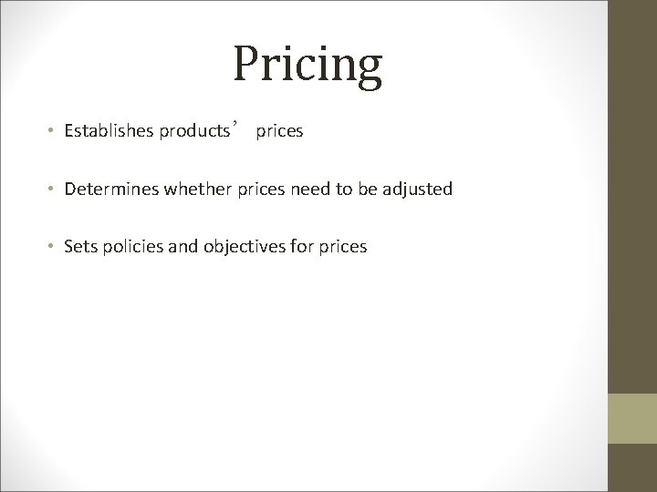 Pricing • Establishes products’ prices • Determines whether prices need to be adjusted •