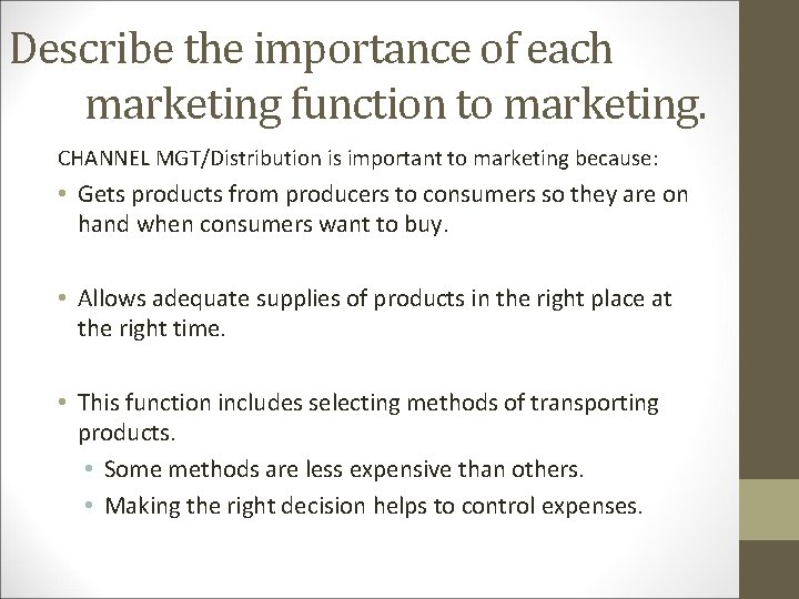 Describe the importance of each marketing function to marketing. CHANNEL MGT/Distribution is important to