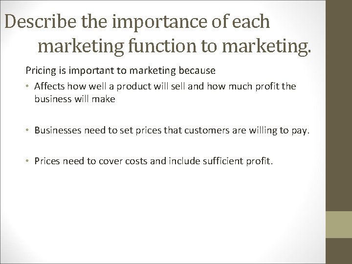 Describe the importance of each marketing function to marketing. Pricing is important to marketing