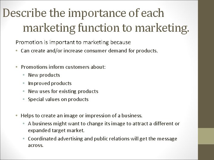 Describe the importance of each marketing function to marketing. Promotion is important to marketing