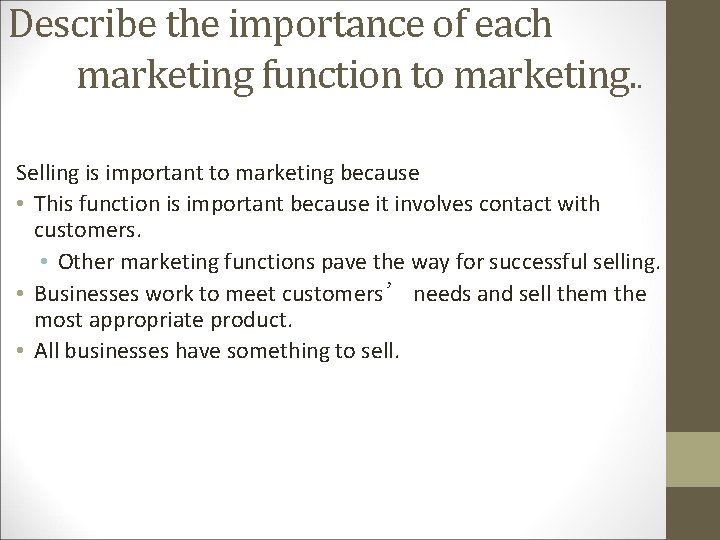 Describe the importance of each marketing function to marketing. . Selling is important to
