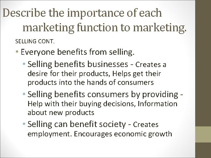 Describe the importance of each marketing function to marketing. SELLING CONT. • Everyone benefits