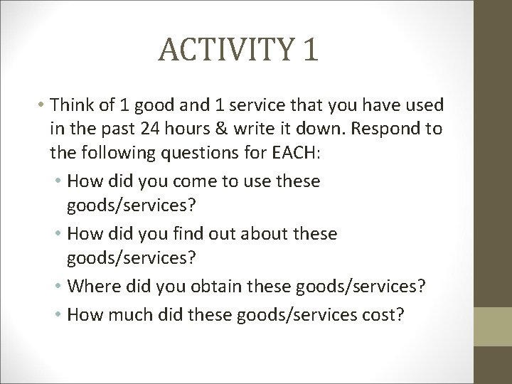 ACTIVITY 1 • Think of 1 good and 1 service that you have used