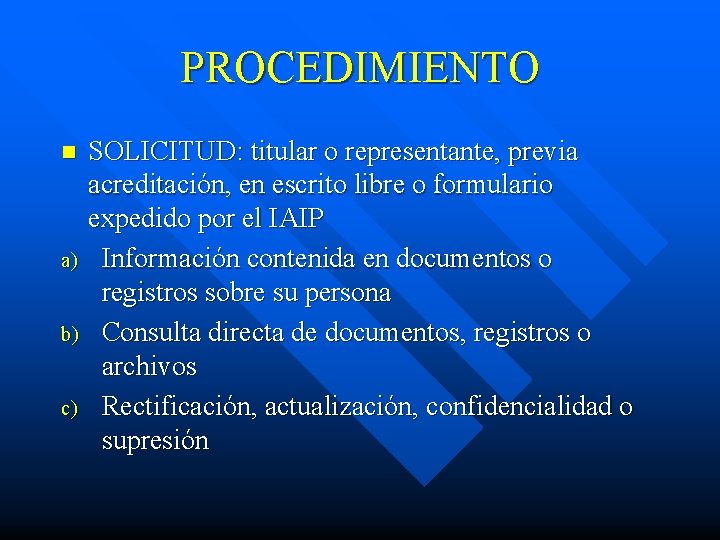 PROCEDIMIENTO SOLICITUD: titular o representante, previa acreditación, en escrito libre o formulario expedido por