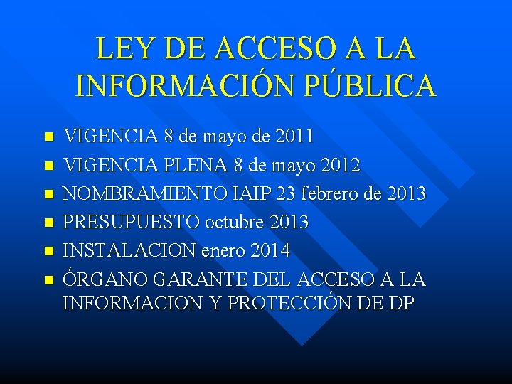 LEY DE ACCESO A LA INFORMACIÓN PÚBLICA n n n VIGENCIA 8 de mayo