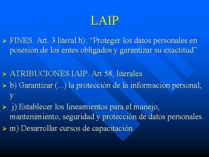 LAIP Ø FINES. Art. 3 literal h): “Proteger los datos personales en posesión de