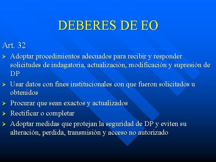 DEBERES DE EO Art. 32 Ø Ø Ø Adoptar procedimientos adecuados para recibir y