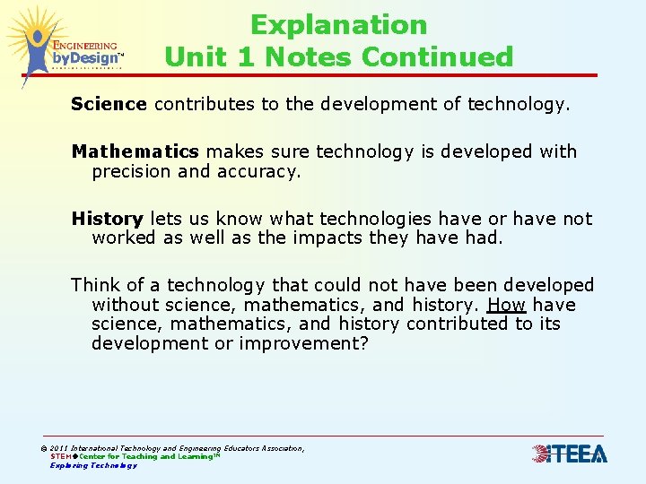 Explanation Unit 1 Notes Continued Science contributes to the development of technology. Mathematics makes