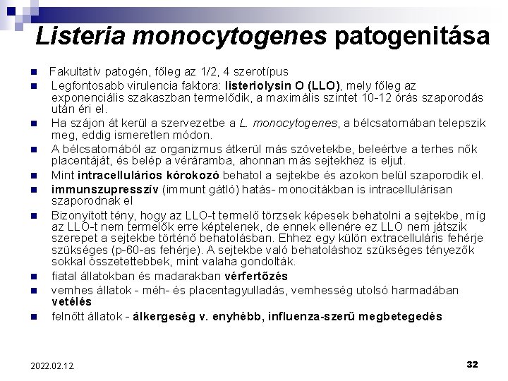 Listeria monocytogenes patogenitása n n n n n Fakultatív patogén, főleg az 1/2, 4