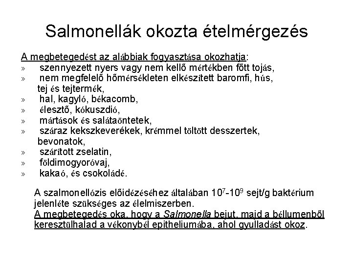 Salmonellák okozta ételmérgezés A megbetegedést az alábbiak fogyasztása okozhatja: » szennyezett nyers vagy nem