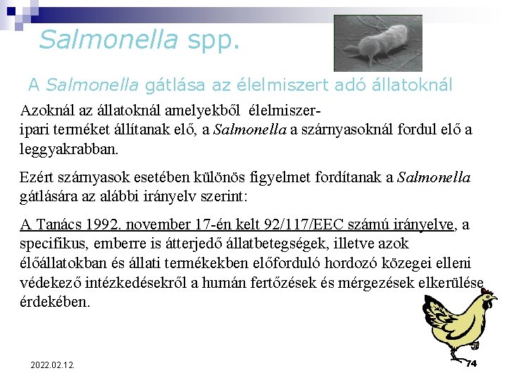 Salmonella spp. A Salmonella gátlása az élelmiszert adó állatoknál Azoknál az állatoknál amelyekből élelmiszeripari